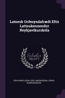 Latnesk Ormyndafri Eftir Latnukennendur Reykjavkurskla - Orkelsson, Jn, and Magnsson, Gsli, and Gumundsson, Jnas