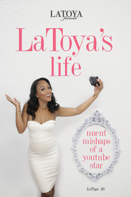 Latoya's Life: Uncut Mishaps of a Youtube Star - Ali, Latoya