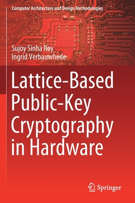 Lattice-Based Public-Key Cryptography in Hardware - Sinha Roy, Sujoy, and Verbauwhede, Ingrid