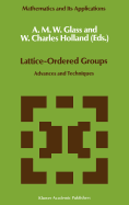 Lattice-Ordered Groups: Advances and Techniques