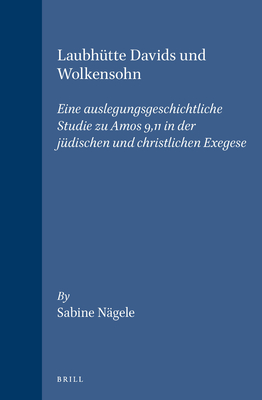 Laubhutte Davids und Wolkensohn: Eine auslegungsgeschichtliche Studie zu Amos 9,11 in der judischen und christlichen Exegese - N?gele