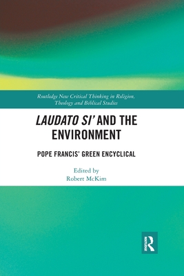 Laudato Si' and the Environment: Pope Francis' Green Encyclical - McKim, Robert (Editor)