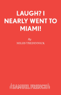 Laugh? I Nearly Went to Miami!