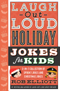 Laugh-Out-Loud Holiday Jokes for Kids: 2-In-1 Collection of Spooky Jokes and Christmas Jokes