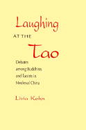 Laughing at the Tao: Debates Among Buddhists and Taoists in Medieval China - Kohn, Livia, PhD