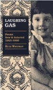 Laughing Gas: Poems, New and Selected, 1963-1990 - Whitman, Ruth