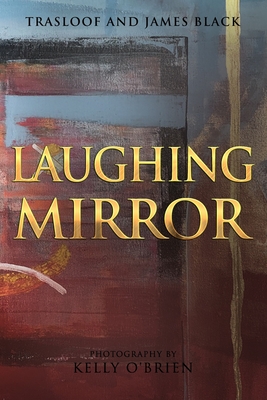 Laughing Mirror - Trasloof, and O'Brien, Kelly (Photographer), and Black, James