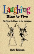 Laughing Nine to Five: The Quest for Humor in the Workplace