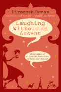 Laughing Without an Accent: Adventures of an Iranian American, at Home and Abroad