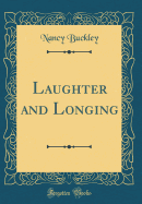 Laughter and Longing (Classic Reprint)