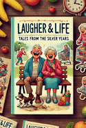 Laughter & Life: Tales from the Silver Years