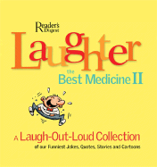 Laughter the Best Medicine II: A Laugh-Out-Loud Collection of Our Funniest Jokes, Quotes, Stories and Cartoons