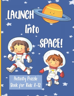 Launch Into Space: Puzzle Book for Kids ages 8-12 - Jackson, Christine