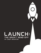 Launch: The Great Send-Off (Graphic Black and White Paperback Edition)
