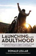 Launching Into Adulthood: An Integrated Response to Support Transition of Youth with Chronic Health Conditions and Disabilities