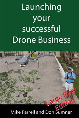 Launching Your Successful Drone Business - Sumner, Don, and Farrell, Mike