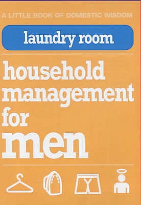 Laundry Room: Household Management for Men - Browning, Nigel D., and Moseley, Jane