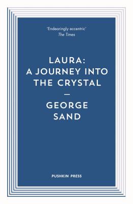 Laura: A Journey into the Crystal - Dyson, Sue (Translated by), and Sand, George