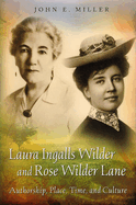 Laura Ingalls Wilder and Rose Wilder Lane: Authorship, Place, Time, and Culturevolume 1