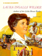 Laura Ingalls Wilder: Author of the Little House Books