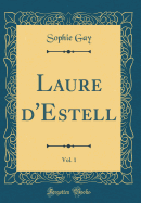 Laure d'Estell, Vol. 1 (Classic Reprint)