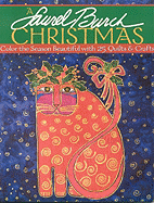 Laurel Burch Christmas - A: Color the Season Beautiful with 25 Quilts & Crafts