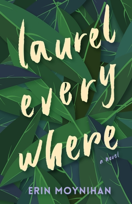 Laurel Everywhere - Moynihan, Erin