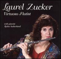 Laurel Zucker, Virtuoso Flutist - Laurel Zucker (flute); Robin Sutherland (piano)