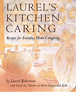 Laurel's Kitchen Caring: Recipes for Everyday Home Caregiving