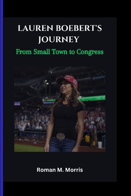 Lauren Boebert's Journey: From Small Town to Congress - M Morris, Roman