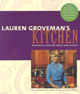 Lauren Groveman's Kitchen: Nurturing Food for Family of Friends