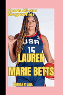 Lauren Marie Betts: A Spanish - born American college basketball player for the UCLA Bruins ( Sports All-star Biographies).