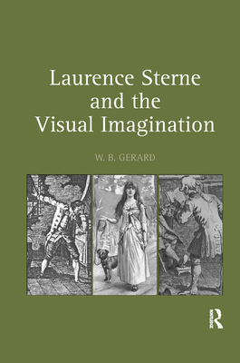 Laurence Sterne and the Visual Imagination - Gerard, W.B.