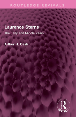 Laurence Sterne: The Early and Middle Years - Cash, Arthur