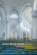 Laurent-Benot Dewez (1731-1812), Architect in the Age of Enlightenment: Designing for Government, Church, and Court in the Southern Low Countries