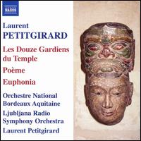 Laurent Petitgirard: Les Douze Gardiens du Temple; Pome; Euphonia - Laurent Petitgirard (conductor)