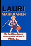 Lauri Markkanen: The Giant From Finland Bouncing From Helsinki To NBA Stardom