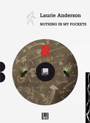 Laurie Anderson: Nothing in My Pockets: A Diary - Anderson, Laurie (Text by)