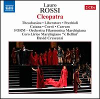 Lauro Rossi: Cleopatra - Alessandro Liberatore (vocals); Dimitra Theodossiou (vocals); Giacomo Medici (vocals); Paola Gardina (vocals);...