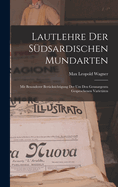 Lautlehre Der S?dsardischen Mundarten: Mit Besonderer Ber?cksichtigung Der Um Den Gennargentu Gesprochenen Variet?ten