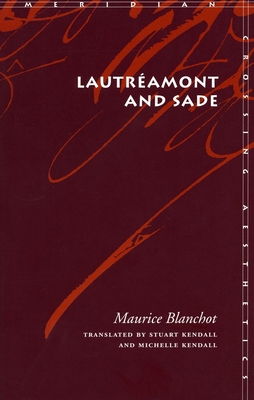 Lautraamont and Sade - Blanchot, Maurice, Professor, and Kendall, Stuart (Translated by), and Kendall, Michelle (Translated by)