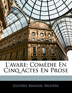 L'Avare: Comedie En Cinq Actes En Prose