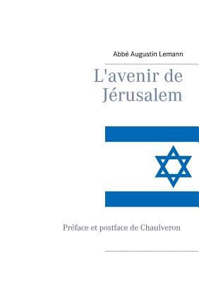 L'avenir de Jrusalem - Chaulveron, and Bender, Editions, and Lemann, Abb Augustin