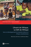 L'Avenir de l'Afrique, Le Dfi de l'Afrique: Soins Et Dveloppement de la Petite Enfance En Afrique Subsaharienne