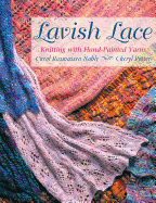 Lavish Lace: Knitting with Hand-Painted Yarns - Noble, and Potter