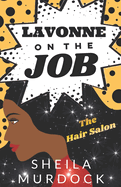 Lavonne on the Job: The Hair Salon: A Contemporary Black African American Urban Fiction Standalone