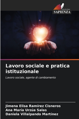 Lavoro sociale e pratica istituzionale - Ram?rez Cisneros, Jimena Elisa, and Urza Salas, Ana Mar?a, and Villalpando Mart?nez, Daniela