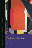 Law Against War: The Prohibition on the Use of Force in Contemporary International Law