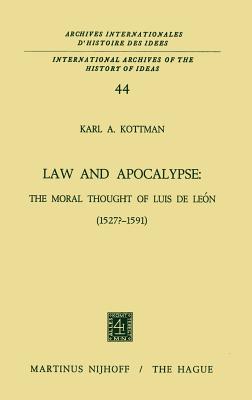 Law and Apocalypse: The Moral Thought of Luis de Len (1527?-1591) - Kottman, Karl a