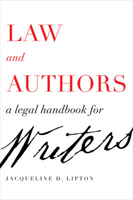 Law and Authors: A Legal Handbook for Writers - Lipton, Jacqueline D
